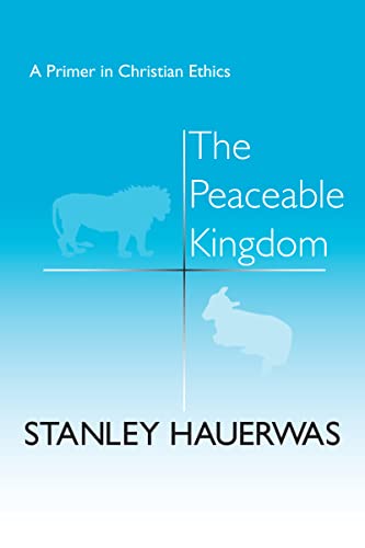 Peaceable Kingdom: A Primer in Christian Ethics