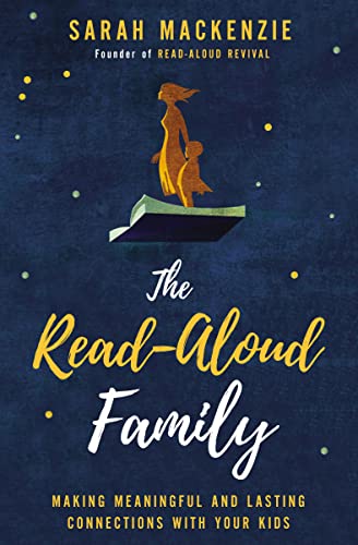 Read-Aloud Family: Making Meaningful and Lasting Connections with Your Kids