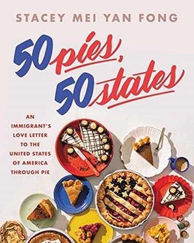 50 Pies, 50 States: An Immigrant's Love Letter to the United States Through Pie