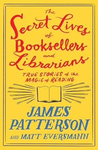 Secret Lives of Booksellers and Librarians: Their Stories Are Better Than the Bestsellers