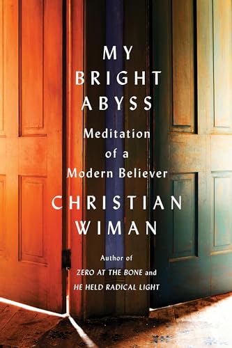 My Bright Abyss: Meditation of a Modern Believer