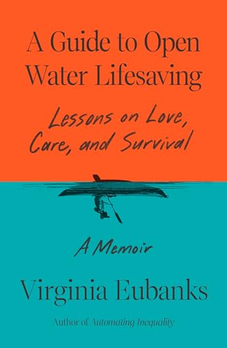 Guide to Open Water Lifesaving: Lessons on Love, Care, and Survival: A Memoir