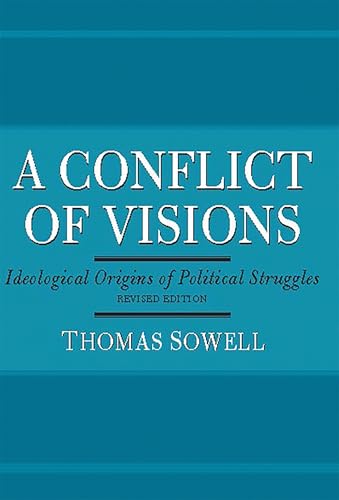 Conflict of Visions: Ideological Origins of Political Struggles (Revised)