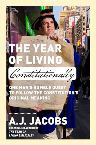 Year of Living Constitutionally: One Man's Humble Quest to Follow the Constitution's Original Meaning