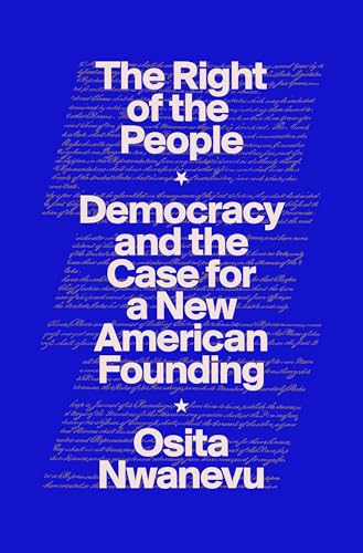 Right of the People: Democracy and the Case for a New American Founding