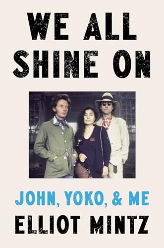 We All Shine on: John, Yoko, and Me