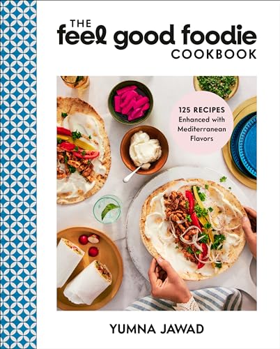 Feel Good Foodie Cookbook: 125 Recipes Enhanced with Mediterranean Flavors