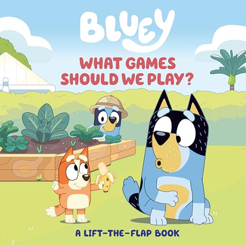 Bluey: What Games Should We Play?: A Lift-The-Flap Book