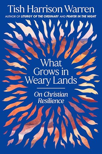 What Grows in Weary Lands: On Christian Resilience