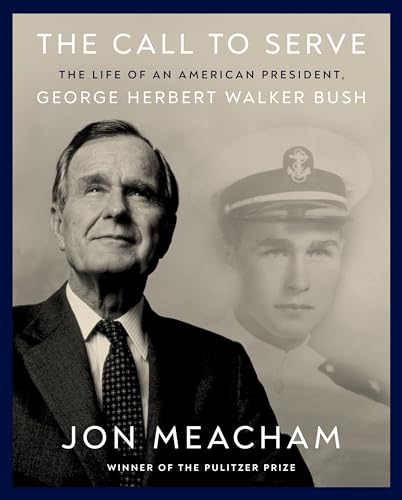 Call to Serve: The Life of an American President, George Herbert Walker Bush: A Visual Biography