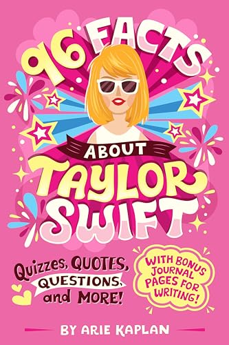 96 Facts about Taylor Swift: Quizzes, Quotes, Questions, and More! with Bonus Journal Pages for Writing!