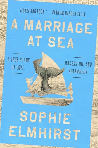 Marriage at Sea: A True Story of Love, Obsession, and Shipwreck