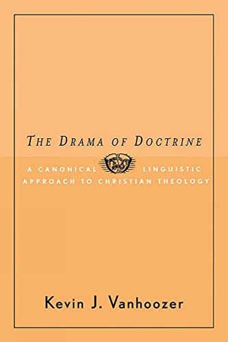 Drama of Doctrine: A Canonical-Linguistic Approach to Christian Theology