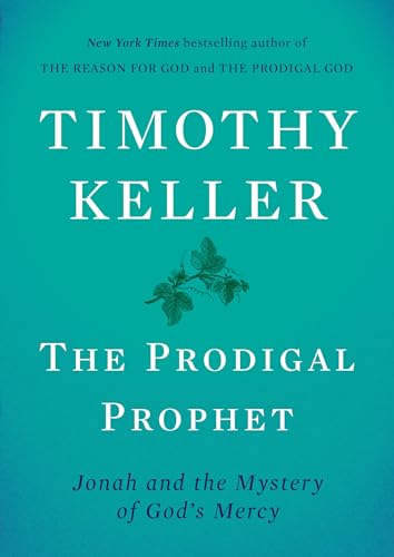 Prodigal Prophet: Jonah and the Mystery of God's Mercy