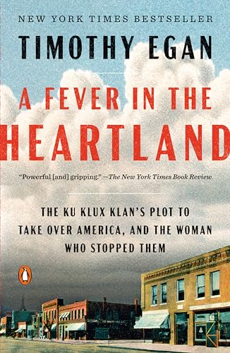 Fever in the Heartland: The Ku Klux Klan's Plot to Take Over America, and the Woman Who Stopped Them