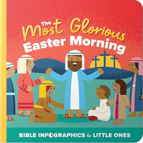 Most Glorious Easter Morning: A Bible Infographic for Kids Look at the Crucifixion and Resurrection of Jesus