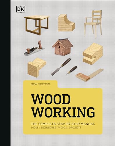 Woodworking: The Complete Step-By-Step Manual