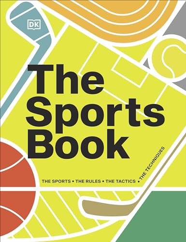 Sports Book: The Sports, the Rules, the Tactics, the Techniques