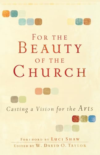 For the Beauty of the Church: Casting a Vision for the Arts