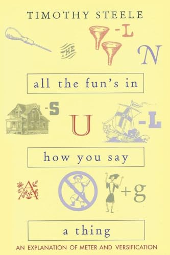 All the Fun's in How You Say a Thing: An Explanation of Meter and Versification