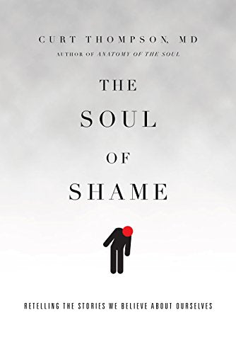 Soul of Shame: Retelling the Stories We Believe about Ourselves