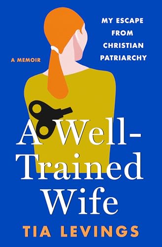 Well-Trained Wife: My Escape from Christian Patriarchy