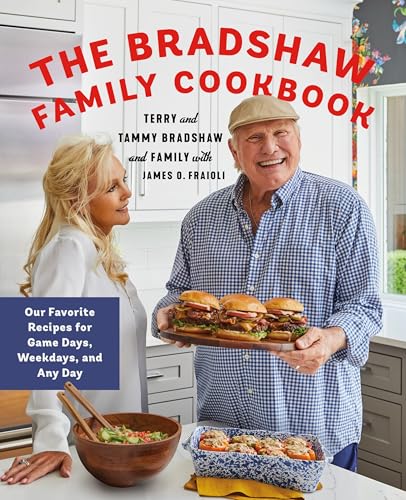 Bradshaw Family Cookbook: Our Favorite Recipes for Game Days, Weekdays, and Any Day