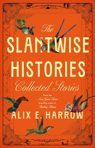 Slantwise Histories: Collected Stories
