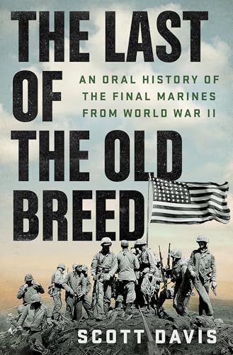 Last of the Old Breed: An Oral History of the Final Marines from World War II