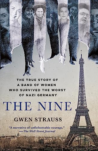 Nine: The True Story of a Band of Women Who Survived the Worst of Nazi Germany