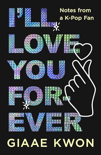 I'll Love You Forever: Notes from a K-Pop Fan