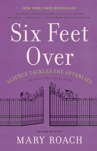 Six Feet Over: Science Tackles the Afterlife