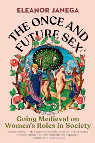 Once and Future Sex: Going Medieval on Women's Roles in Society