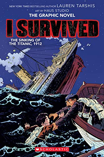 I Survived the Sinking of the Titanic, 1912: A Graphic Novel (I Survived Graphic Novel #1): Volume 1