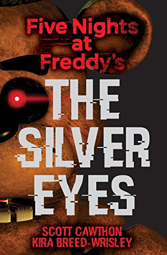 Silver Eyes: Five Nights at Freddy's (Original Trilogy Book 1): Volume 1