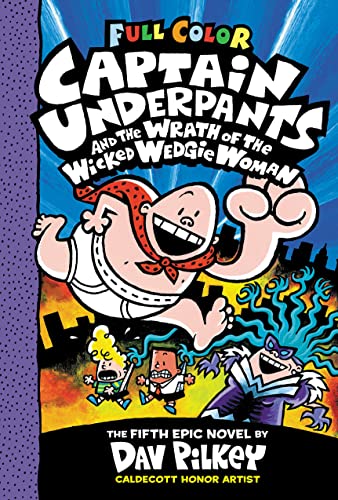 Captain Underpants and the Wrath of the Wicked Wedgie Woman: Color Edition (Captain Underpants #5) (Color)