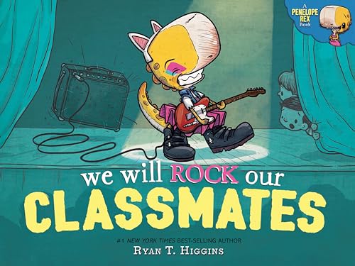 We Will Rock Our Classmates: A Penelope Rex Book