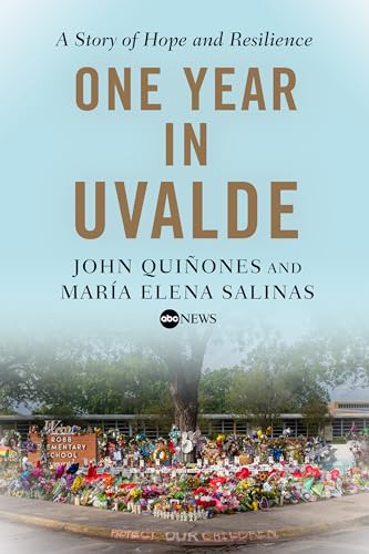 One Year in Uvalde: A Story of Hope and Resilience