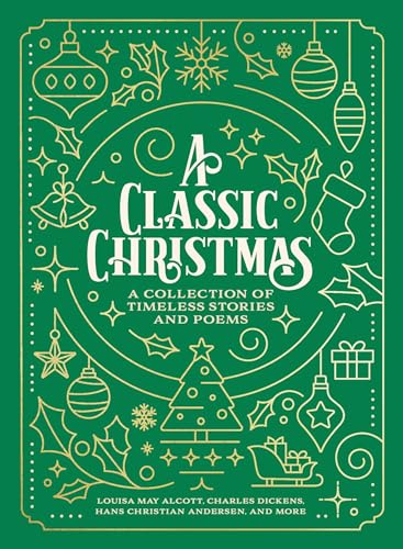 Classic Christmas: A Collection of Timeless Stories and Poems