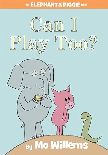 Can I Play Too?-An Elephant and Piggie Book