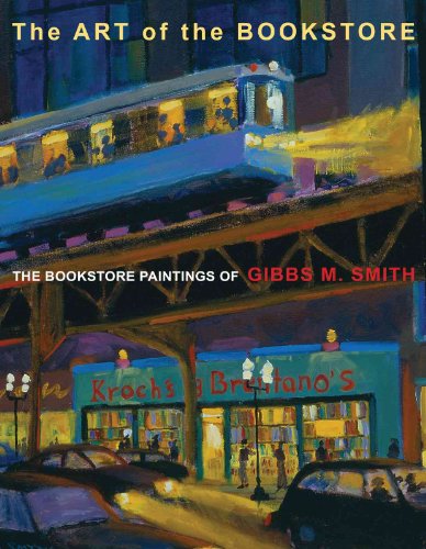Art of the Bookstore: The Bookstore Paintings of Gibbs M. Smith