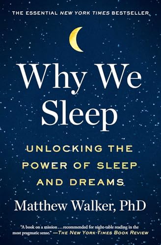 Why We Sleep: Unlocking the Power of Sleep and Dreams