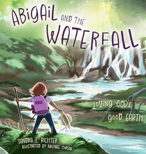 Abigail and the Waterfall: Loving God's Good Earth