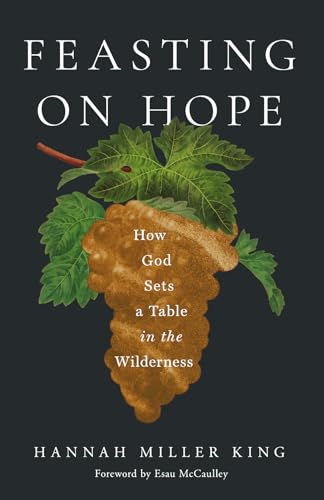 Feasting on Hope: How God Sets a Table in the Wilderness