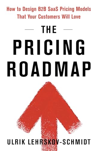 Pricing Roadmap: How to Design B2B SaaS Pricing Models That Your Customers Will Love