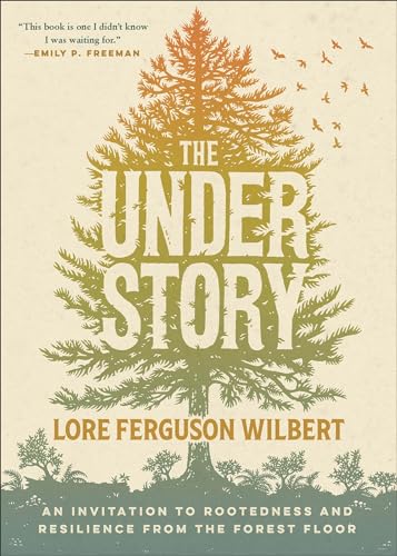 Understory: An Invitation to Rootedness and Resilience from the Forest Floor