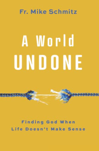 World Undone: Finding God When Life Doesn't Make Sense