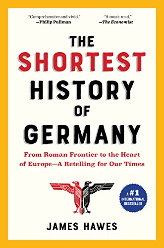 Shortest History of Germany: From Roman Frontier to the Heart of Europe - A Retelling for Our Times