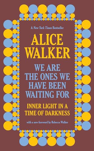 We Are the Ones We Have Been Waiting for: Inner Light in a Time of Darkness