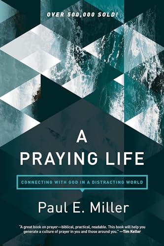 Praying Life: Connecting with God in a Distracting World (Revised)
